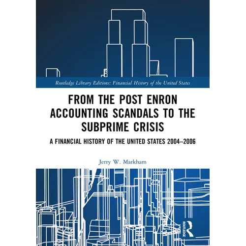 From the Post Enron Accounting Scandals to the Subprime Crisis: A Financial History of the United States 2004-2006