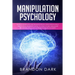 Manipulation Psychology: How to Manipulate and Influence People Using Empath Skills. The Complete Beginner's Guide to Learn the Best Persuasion
