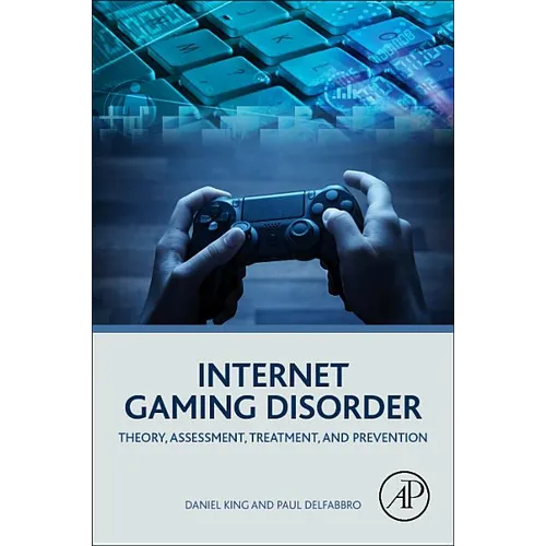 Internet Gaming Disorder: Theory, Assessment, Treatment, and Prevention
