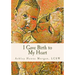 I Gave Birth to My Heart: a Collection of Poems about Motherhood, Reimagined