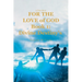 A True Story FOR THE LOVE of GOD: Book 1: Divine Destiny's