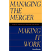 Managing the Merger: Making It Work