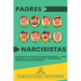 Padres Narcisistas: El Desafío de Ser Hijo o Hija de un Padre Narcisista, y Cómo Superarlo. Una Guía para Sanar y Recuperarse Después del Abuso Encubi
