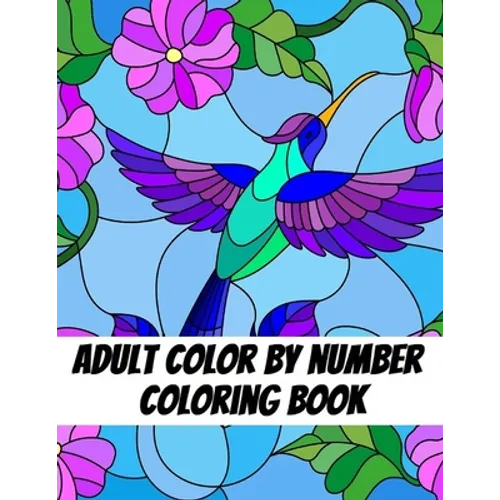 Adult Color by Number Coloring Book: Large Print Butterflies, Flowers, Birds and Pretty Patterns