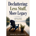 Decluttering: Less Stuff, More Legacy: Large Print for Seniors: A Practical Guide to Downsizing, Organizing Your Home, Preserving Family Memories, and