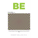 Be: Control Ability for You: Your Guide to Everything: A Traveler's Guide to Coping with the Universe and All That It Is--YOU!