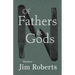Of Fathers & Gods