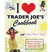 The I Love Trader Joe's Cookbook: More Than 150 Delicious Recipes Using Only Foods from the World's Greatest Grocery Store