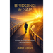 Bridging the Gap: Between Who God Says You Are and How You Live
