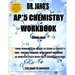Dr. Jang's AP* 5 Chemistry Workbook