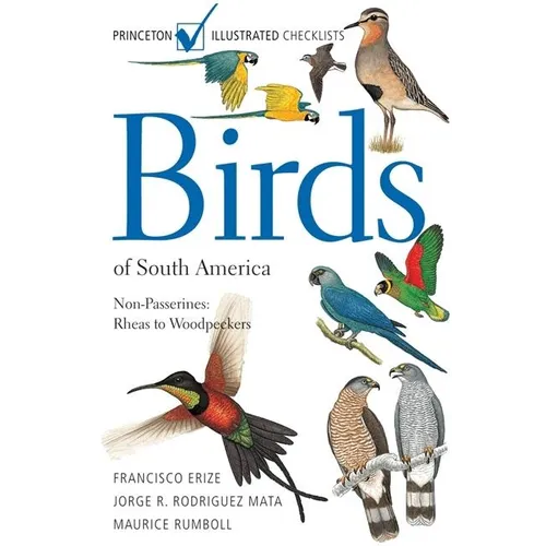 Birds of South America: Non-Passerines: Rheas to Woodpeckers