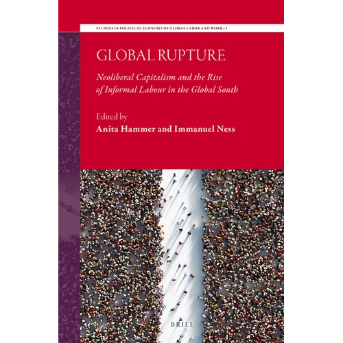 Global Rupture: Neoliberal Capitalism and the Rise of Informal Labour in the Global South