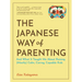 The Japanese Way of Parenting: And What It Taught Me about Raising (Mostly) Calm, Caring, Capable Kids