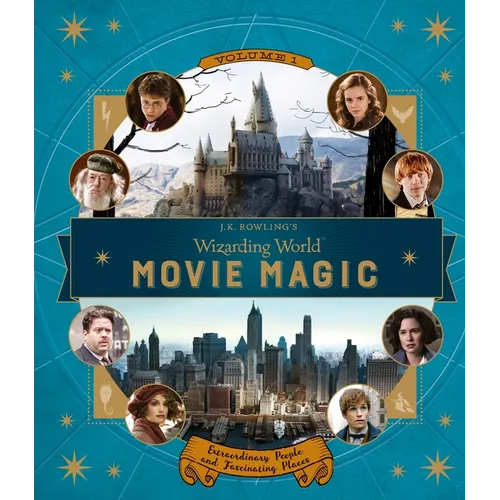 J.K. Rowling's Wizarding World: Movie Magic Volume One: Extraordinary People and Fascinating Places