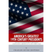 America's Greatest 19th Century Presidents: The Lives of Thomas Jefferson, James Madison, Andrew Jackson, Abraham Lincoln, and Ulysses S. Grant