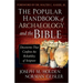 The Popular Handbook of Archaeology and the Bible: Discoveries That Confirm the Reliability of Scripture