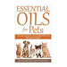 Essential Oils For Pets: Ultimate Guide for Amazingly Effective Natural Remedies For Pets