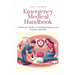 Emergency Medical Handbook: A Definitive Guide to Immediate Response for Common Ailments
