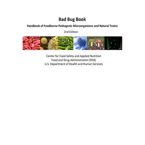 Bad Bug Book Handbook of Foodborne Pathogenic Microorganisms and Natural Toxins 2nd Edition