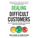 Dealing with Difficult Customers: How to Turn Demanding, Dissatisfied, and Disagreeable Clients Into Your Best Customers