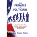 From Primates to Politicians: A journey from the political side of animals to the animal side of politicians