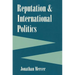 Reputation and International Politics