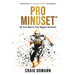 Pro Mindset(R): Be Your Best in Your Biggest Moments