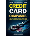 How to Legally Rob Credit-Card Companies: Get Out of Debt Faster, Raise Your Credit Score, and Finally Live Free!