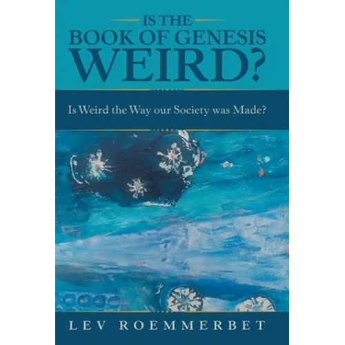 Is the Book of Genesis Weird?: Is Weird the Way Our Society Was Made?
