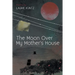 The Moon Over My Mother's House