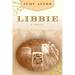 Libbie: A Novel About Elizabeth Bacon Custer