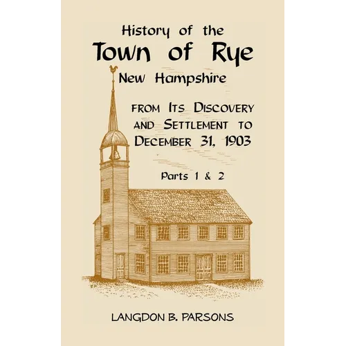 History of the Town of Rye, New Hampshire from its Discovery and Settlement to December 31, 1903