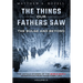 The Bulge and Beyond: The Things Our Fathers Saw-The Untold Stories of the World War II Generation-Volume VI