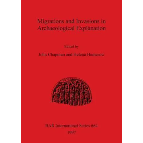 Migrations and Invasions in Archaeological Explanation