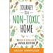 Journey to a Non-Toxic Home: The Room-by-Room Guide to a Natural, Healthy Home
