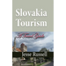 Slovakia Tourism: A Travel Guide