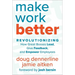 Make Work Better: Revolutionizing How Great Bosses Lead, Give Feedback, and Empower Employees