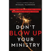 Don't Blow Up Your Ministry: Defuse the Underlying Issues That Take Pastors Down