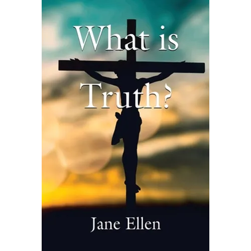 What Is Truth?