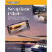 Seaplane Pilot: Training for the Seaplane Certificate and Beyond