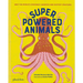 Superpowered Animals: Meet the World's Strongest, Smartest, and Swiftest Creatures