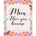 Mom, I Love You Because: Gifts for Mothers 30 Reasons Why I Love My Mother