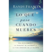 Lo que pasa cuando mueres: Una guía bíblica al paraíso, el infierno y la vida después de la muerte