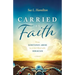 Carried by Faith: From Substance Abuse to a Life Filled with Miracles