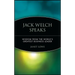 Jack Welch Speaks: Wisdom from the World's Greatest Business Leader