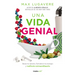 Una Vida Genial: Sana Tu Mente, Fortalece Tu Cuerpo Y Vuélvete Extraordinario / The Genius Life: Heal Your Mind, Strengthen Your Body, and Become Extr