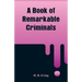 A Book of Remarkable Criminals