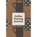Coffee Tasting Journal: Log Coffee Roasts, Keep Track, Record & Rate Different Varieties, Coffee Lovers Gift, Notes, Coffee Drinkers Notebook, Book