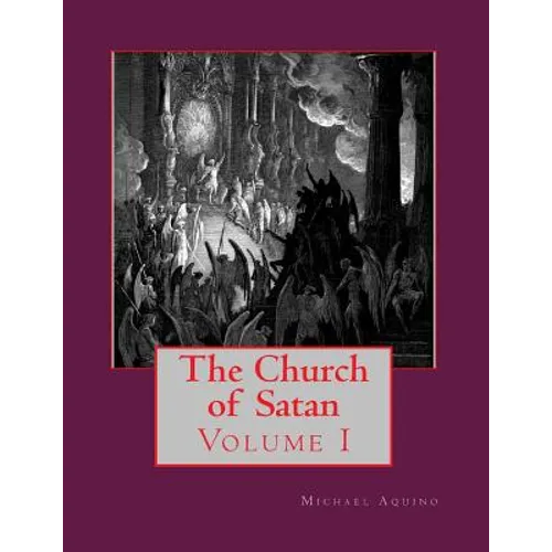 The Church of Satan I: Volume I - Text and Plates