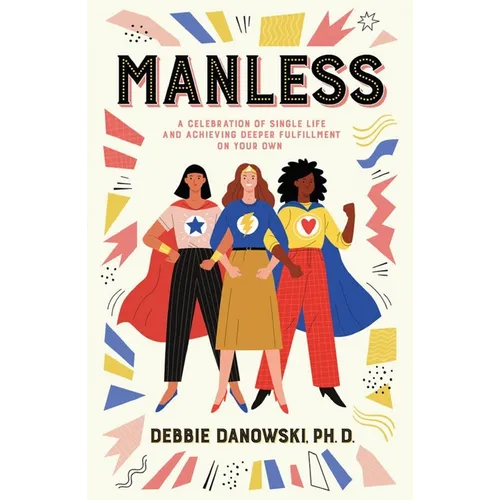 Manless: A Celebration of Single Life and Achieving Deeper Fullfilment on Your Own